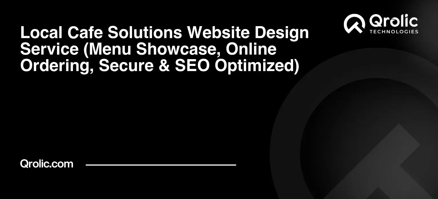 Local Cafe Solutions Website Design Service Local-Cafe-Solutions-Website-Design-Service-Menu-Showcase-Online-Ordering-Secure-amp-SEO-Optimized-Featured-Image