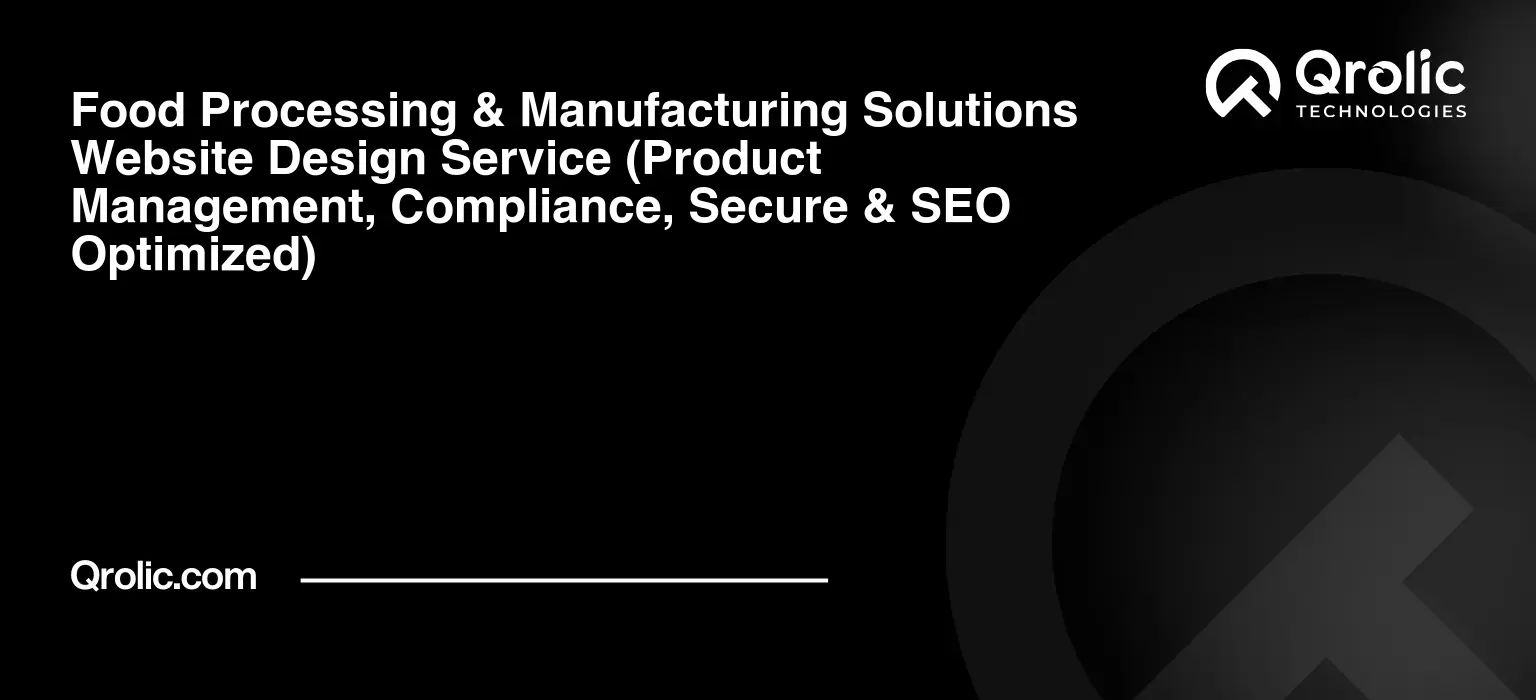 Food Processing & Manufacturing Solutions Website Design Service Food-Processing-amp-Manufacturing-Solutions-Website-Design-Service-Product-Management-Compliance-Secure-amp-SEO-Optimized-Featured-Image