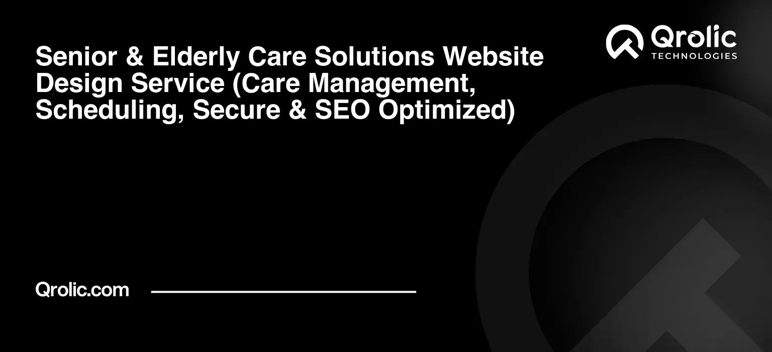 Senior & Elderly Care Solutions Website Design Service Senior-amp-Elderly-Care-Solutions-Website-Design-Service-Care-Management-Scheduling-Secure-amp-SEO-Optimized-Featured-Image