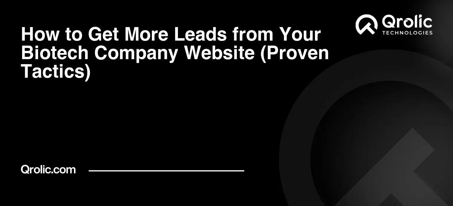 How-to-Get-More-Leads-from-Your-Biotech-Company-Website-Proven-Tactics-Featured-Image