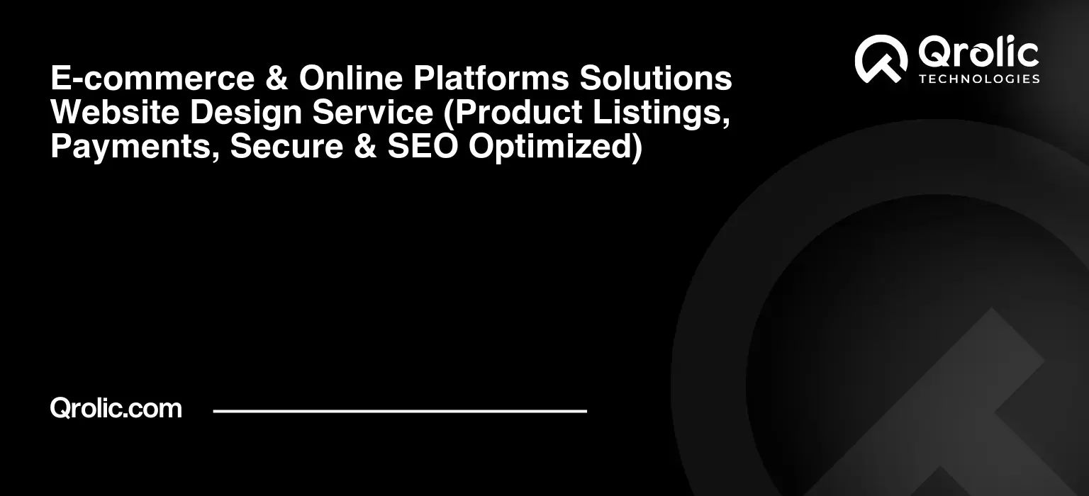 E-commerce & Online Platforms Solutions Website Design Service E-commerce-amp-Online-Platforms-Solutions-Website-Design-Service-Product-Listings-Payments-Secure-amp-SEO-Optimized-Featured-Image