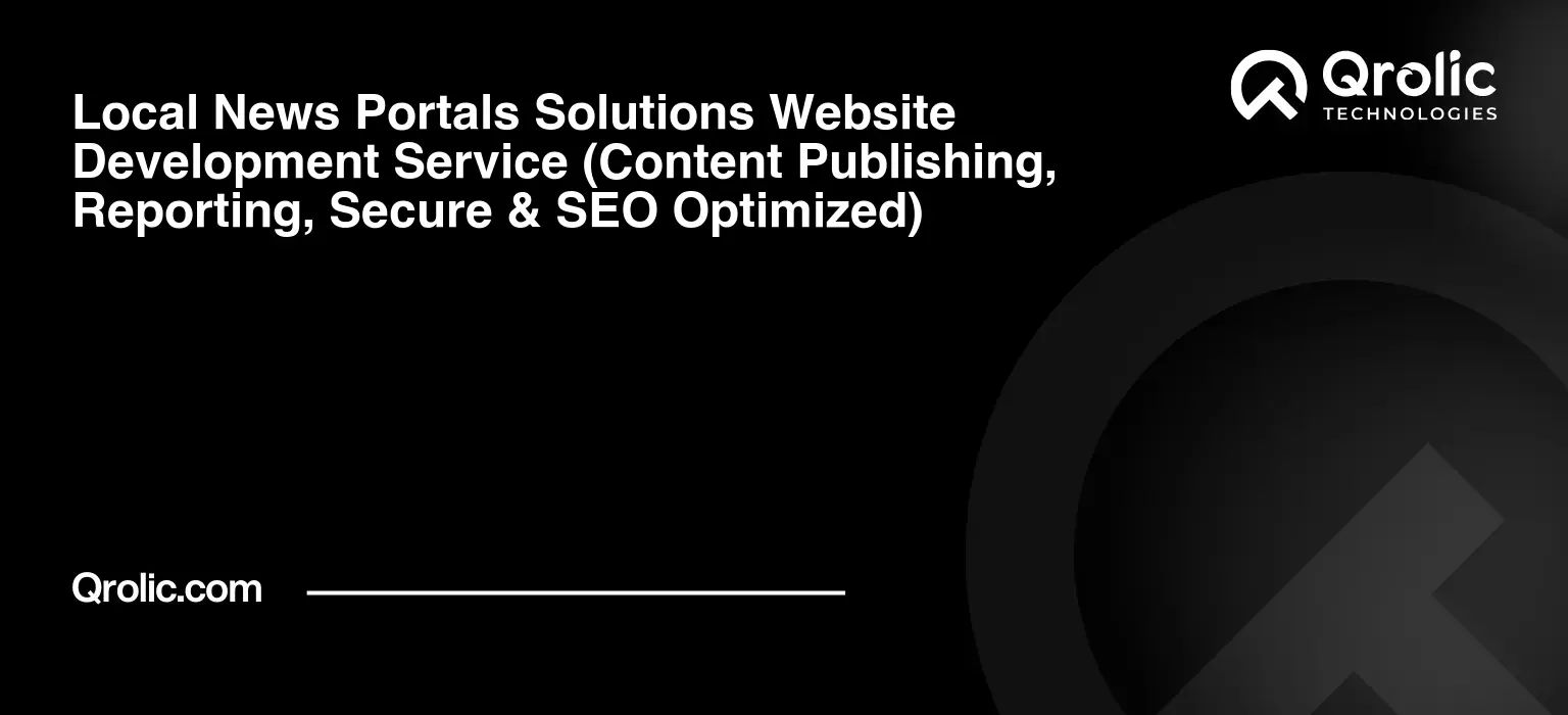 Local News Portals Solutions Website Development Service Local-News-Portals-Solutions-Website-Development-Service-Content-Publishing-Reporting-Secure-amp-SEO-Optimized-Featured-Image