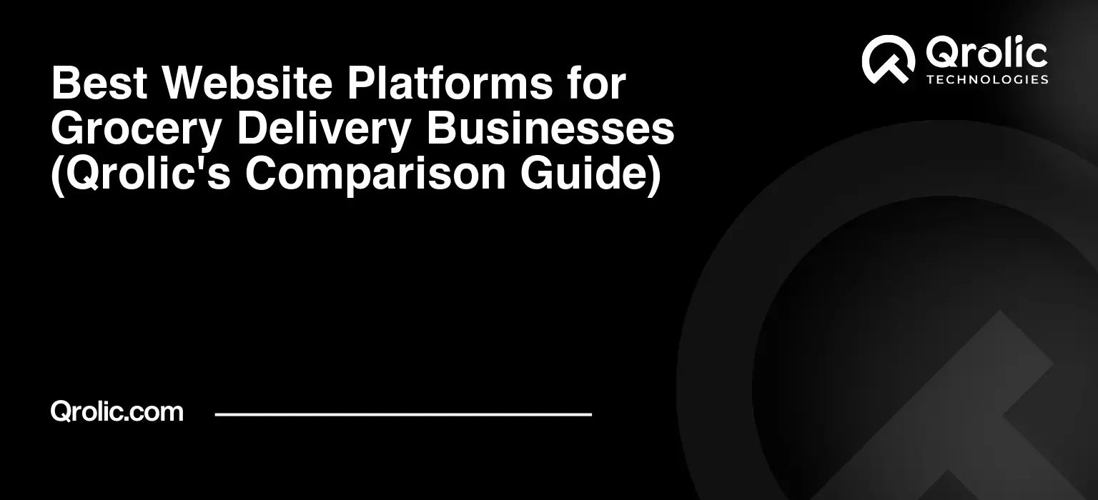 Best-Website-Platforms-for-Grocery-Delivery-Businesses-Qrolics-Comparison-Guide-Featured-Image