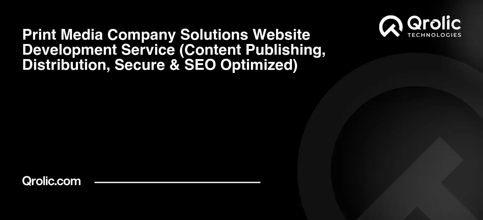 Print Media Company Solutions Website Development Service Print-Media-Company-Solutions-Website-Development-Service-Content-Publishing-Distribution-Secure-amp-SEO-Optimized-Featured-Image