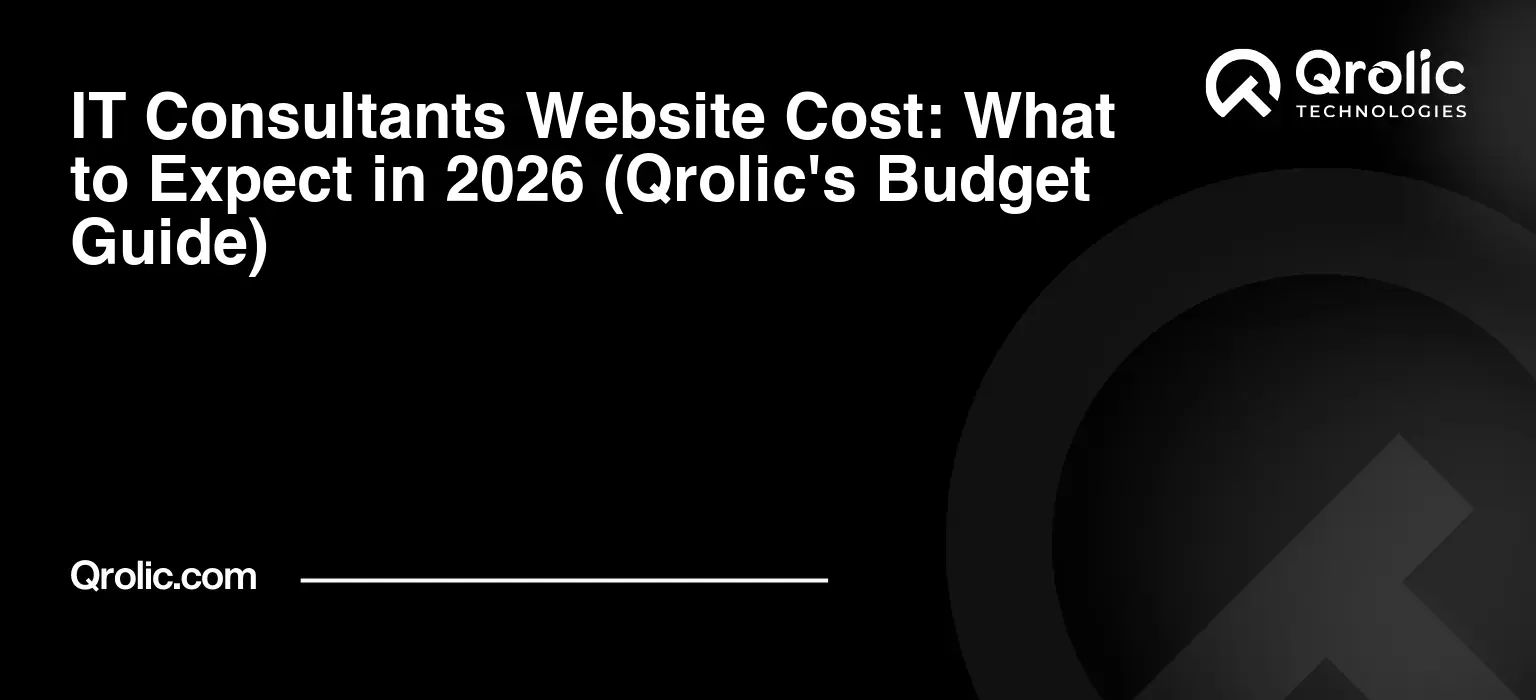 IT-Consultants-Website-Cost-What-to-Expect-in-2026-Qrolics-Budget-Guide-Featured-Image