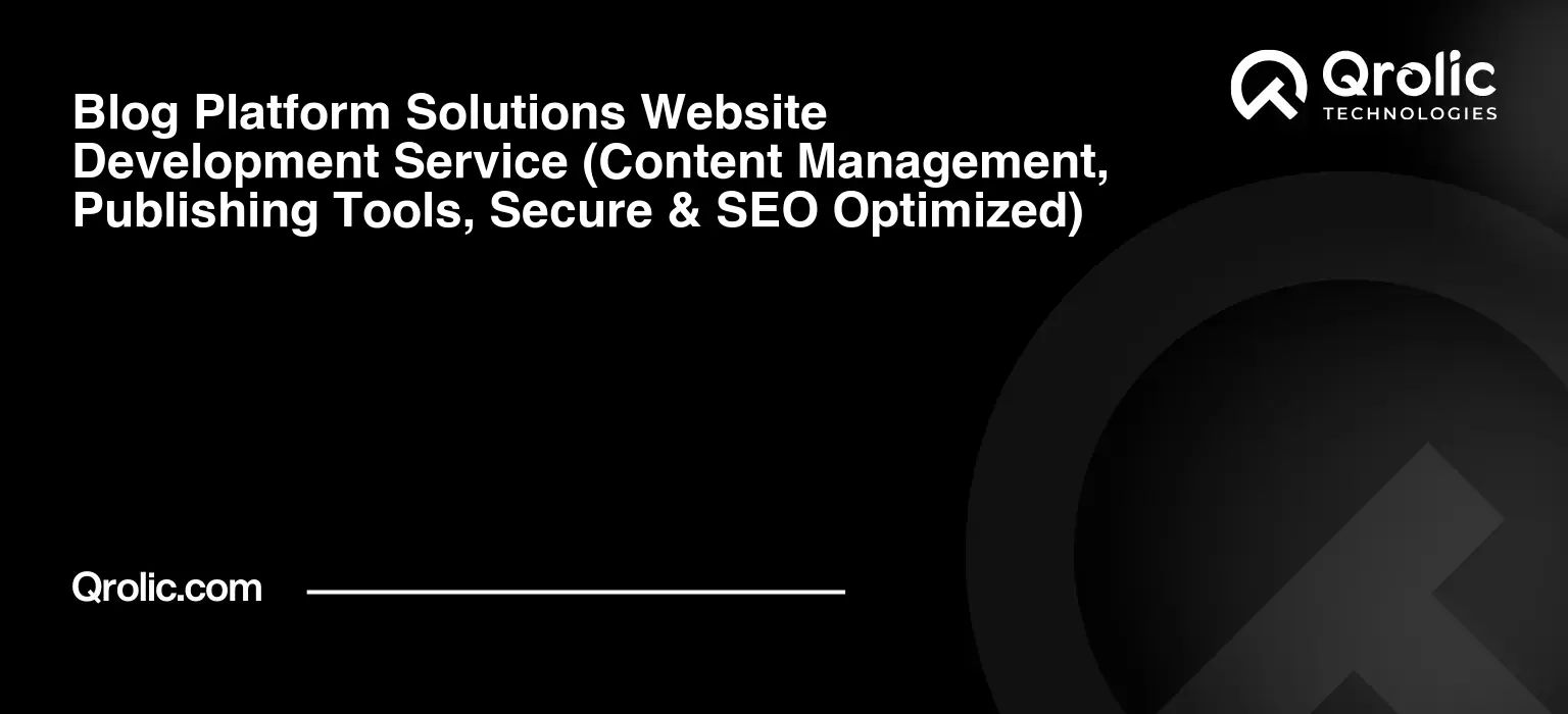 Blog-Platform-Solutions-Website-Development-Service-Content-Management-Publishing-Tools-Secure-amp-SEO-Optimized-Featured-Image
