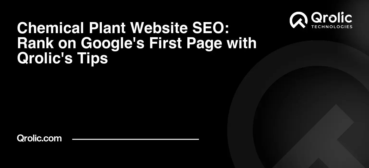 Chemical Plant Website SEO: Rank on Google's First Page with Qrolic's Tips Chemical-Plant-Website-SEO-Rank-on-Googles-First-Page-with-Qrolics-Tips-Featured-Image