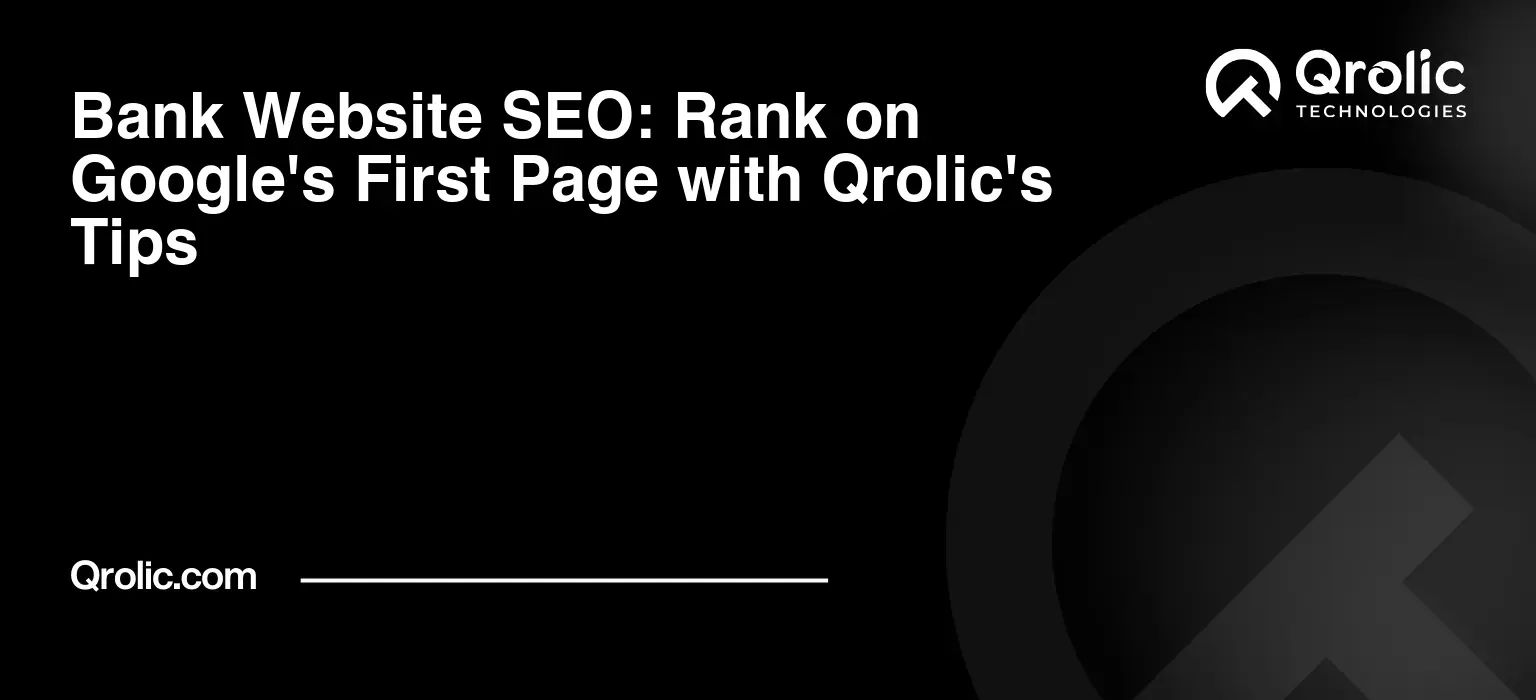 Bank Website SEO: Rank on Google's First Page with Qrolic's Tips Bank-Website-SEO-Rank-on-Googles-First-Page-with-Qrolics-Tips-Featured-Image