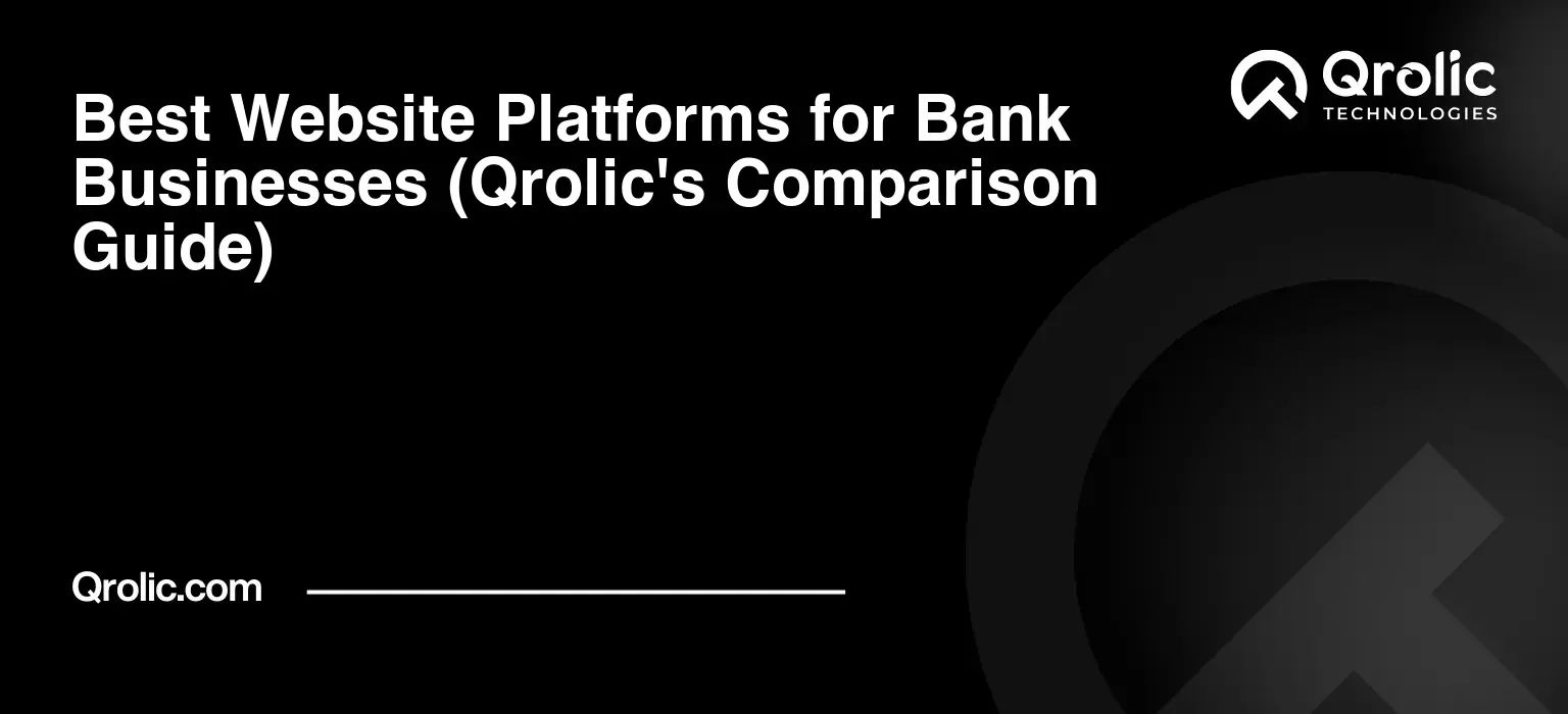 Best Website Platforms for Bank Businesses (Qrolic's Comparison Guide) Best-Website-Platforms-for-Bank-Businesses-Qrolics-Comparison-Guide-Featured-Image