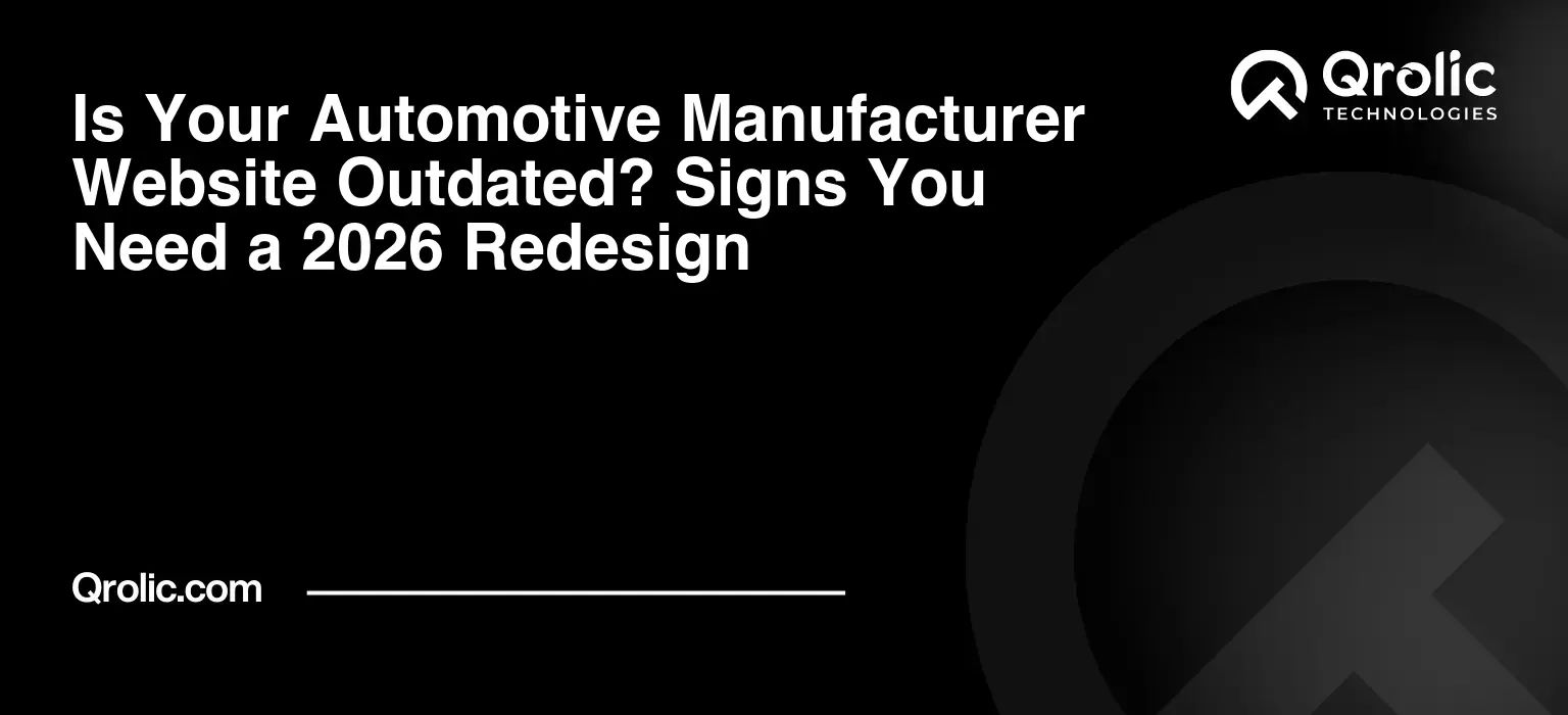 Is Your Automotive Manufacturer Website Outdated? Signs You Need a 2026 Redesign