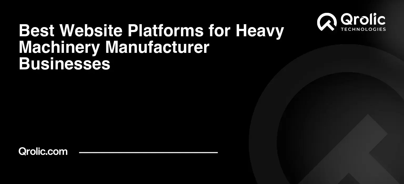 Best Website Platforms for Heavy Machinery Manufacturer Businesses