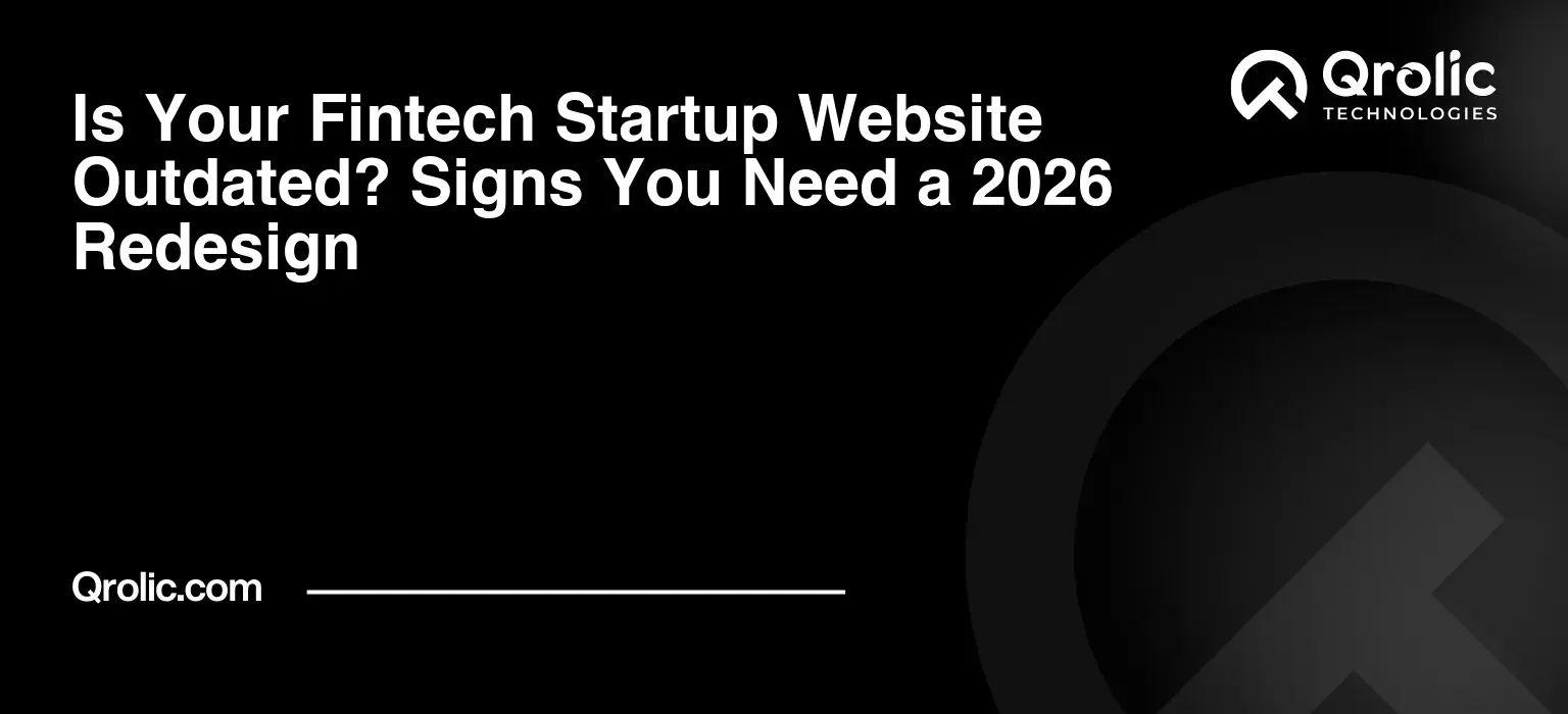 Is Your Fintech Startup Website Outdated? Signs You Need a 2026 Redesign