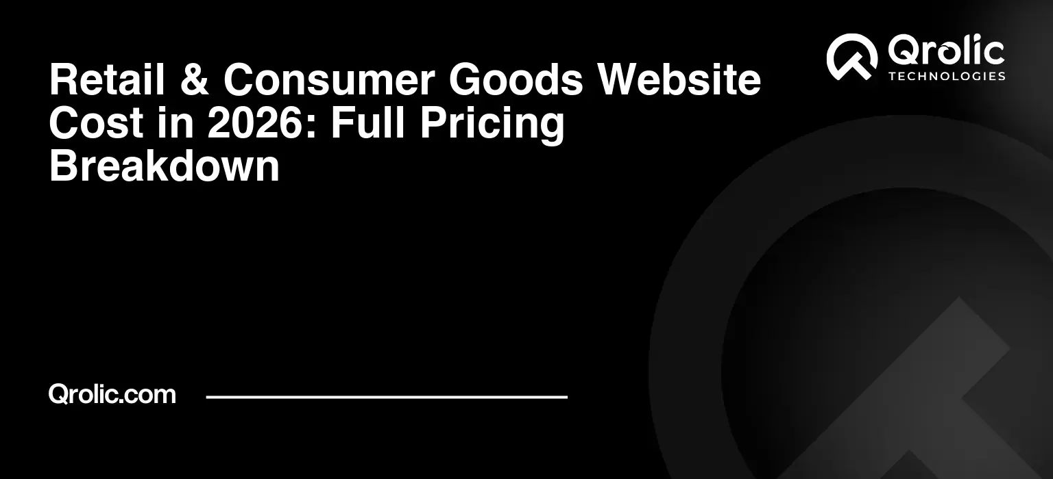Retail & Consumer Goods Website Cost in 2026: Full Pricing Breakdown