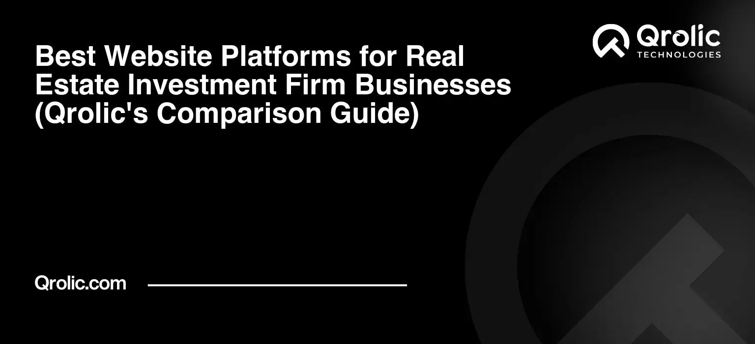 Best-Website-Platforms-for-Real-Estate-Investment-Firm-Businesses-Qrolics-Comparison-Guide-Featured-Image