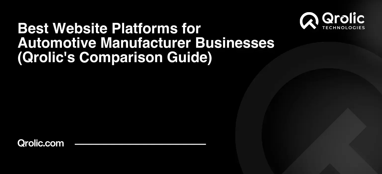 Best Website Platforms for Automotive Manufacturer Businesses (Qrolic's Comparison Guide) Best-Website-Platforms-for-Automotive-Manufacturer-Businesses-Qrolics-Comparison-Guide-Featured-Image