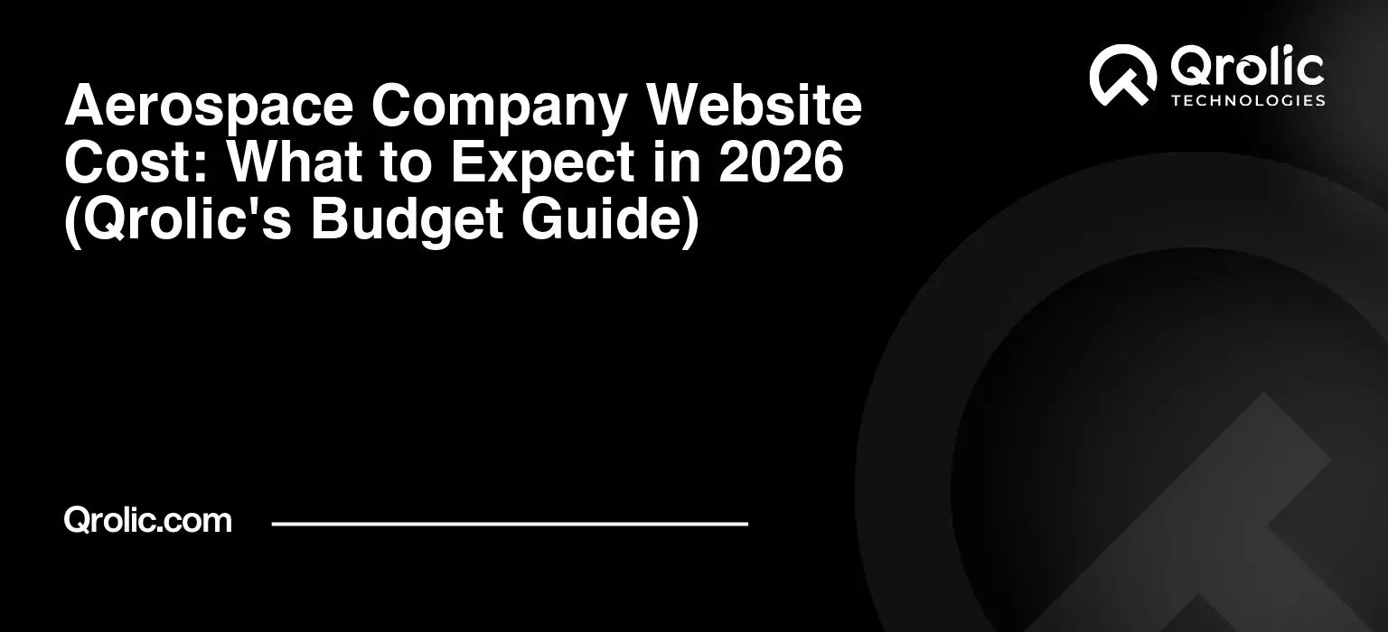 Aerospace Company Website Cost: What to Expect in 2026 (Qrolic's Budget Guide) Aerospace Company Website Cost: What to Expect in 2026 (Qrolic’s Budget Guide)