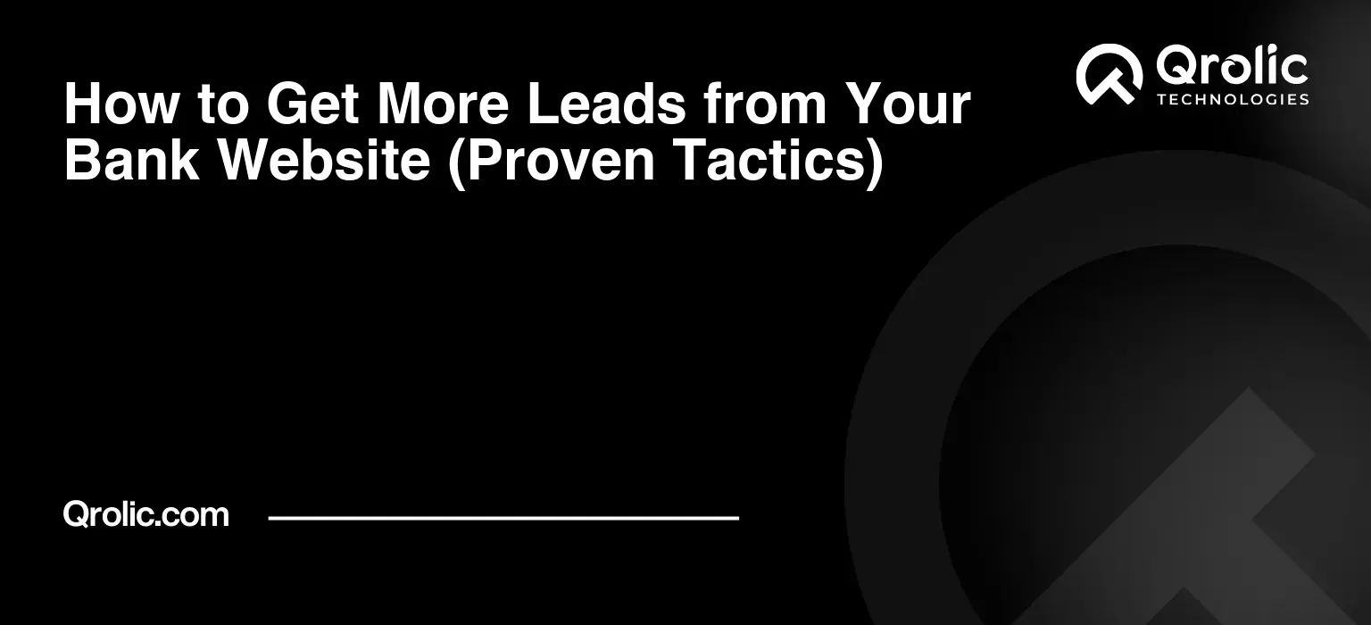 How-to-Get-More-Leads-from-Your-Bank-Website-Proven-Tactics-Featured-Image