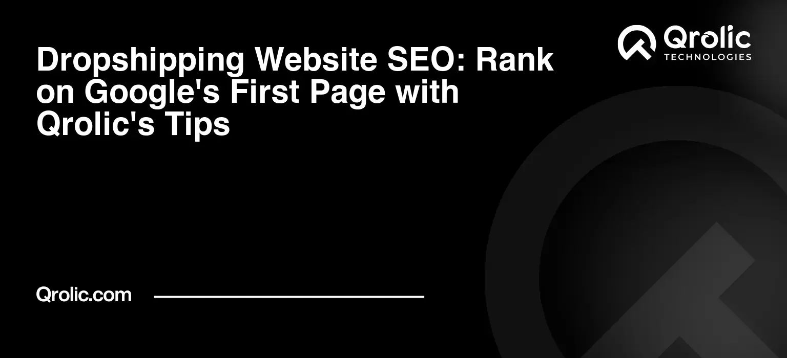 Dropshipping-Website-SEO-Rank-on-Googles-First-Page-with-Qrolics-Tips-Featured-Image