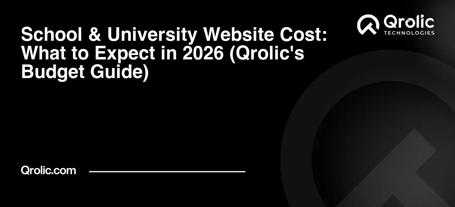 School-amp-University-Website-Cost-What-to-Expect-in-2026-Qrolics-Budget-Guide-Featured-Image