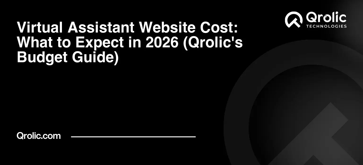 Virtual Assistant Website Cost: What to Expect in 2026 (Qrolic's Budget Guide) Virtual-Assistant-Website-Cost-What-to-Expect-in-2026-Qrolics-Budget-Guide-Featured-Image