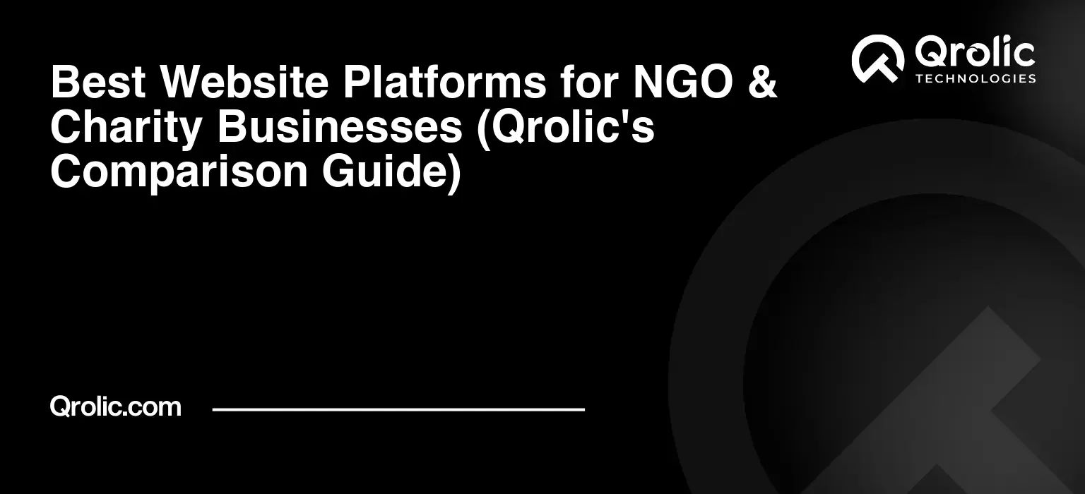 Best Website Platforms for NGO & Charity Businesses (Qrolic’s Comparison Guide)