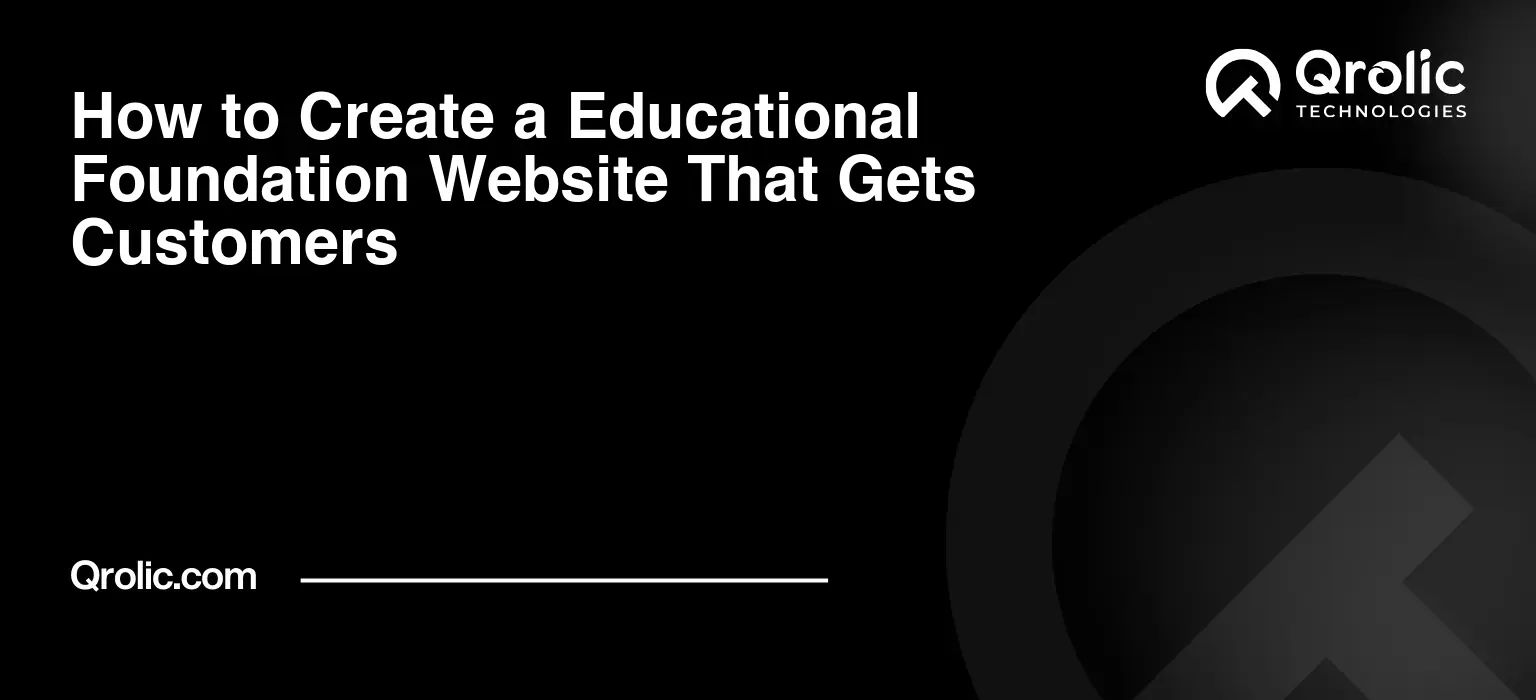 How to Create a Educational Foundation Website That Gets Customers
