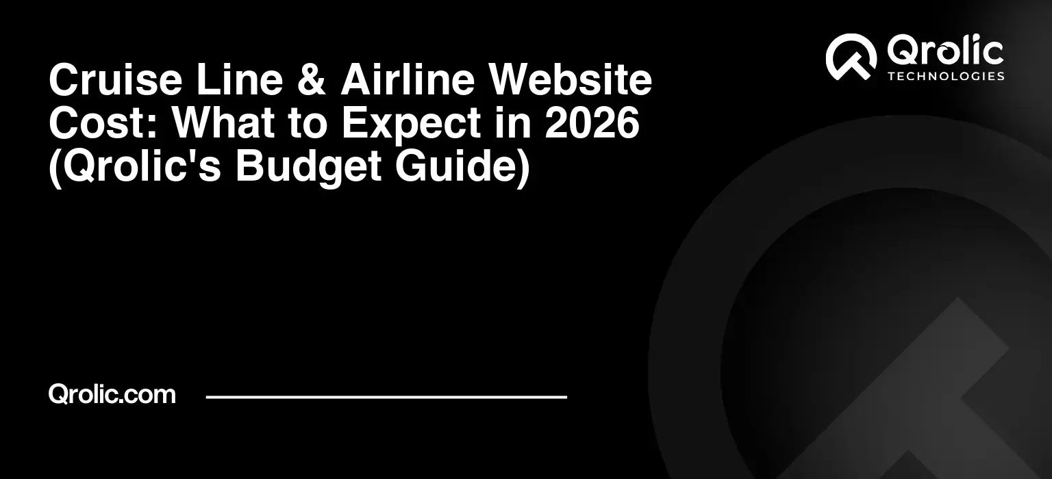Cruise Line & Airline Website Cost: What to Expect in 2026 (Qrolic's Budget Guide) Cruise-Line-amp-Airline-Website-Cost-What-to-Expect-in-2026-Qrolics-Budget-Guide-Featured-Image