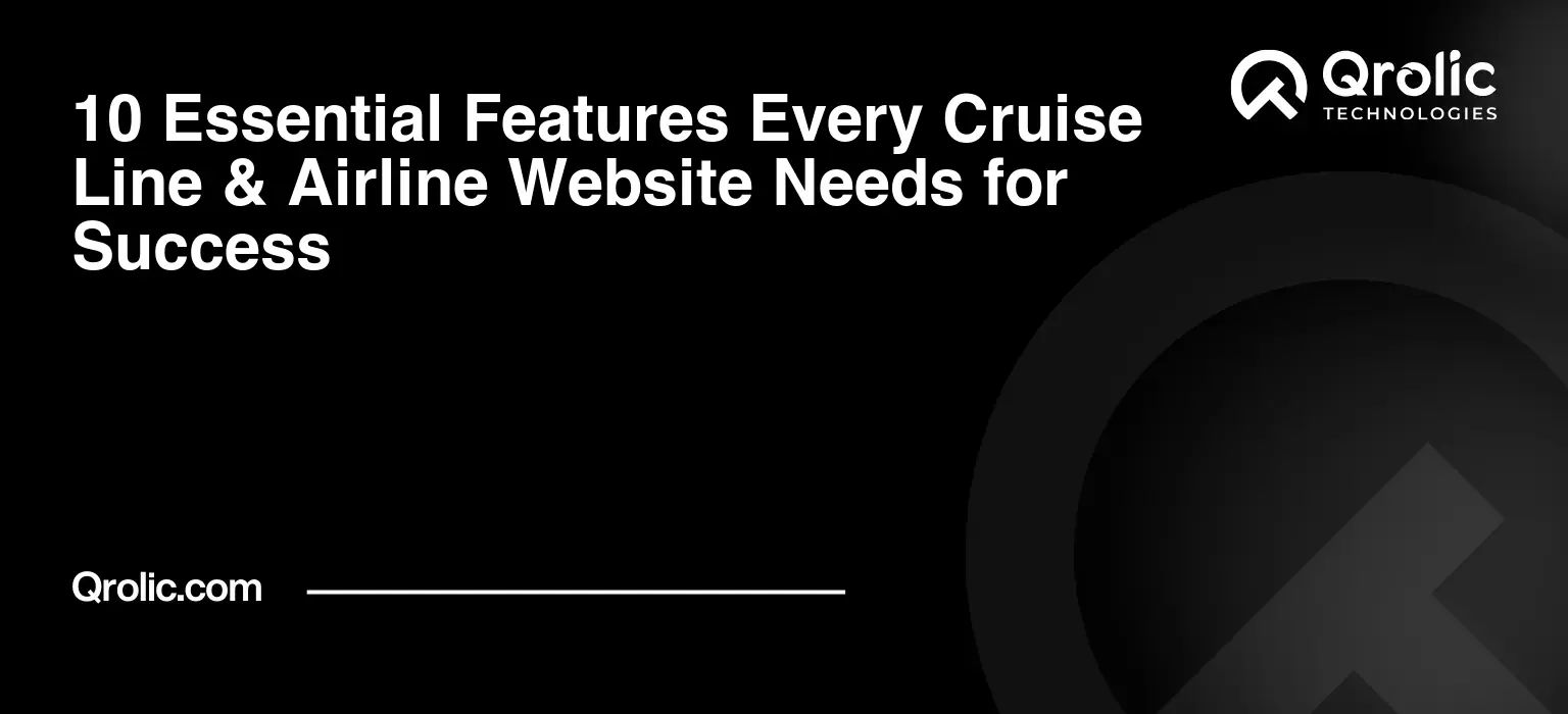 10 Essential Features Every Cruise Line & Airline Website Needs for Success