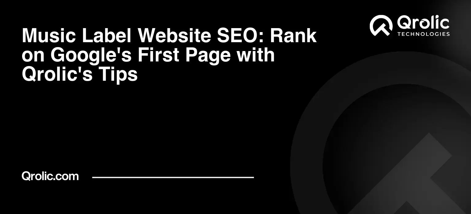 Music Label Website SEO: Rank on Google's First Page with Qrolic's Tips Music-Label-Website-SEO-Rank-on-Googles-First-Page-with-Qrolics-Tips-Featured-Image