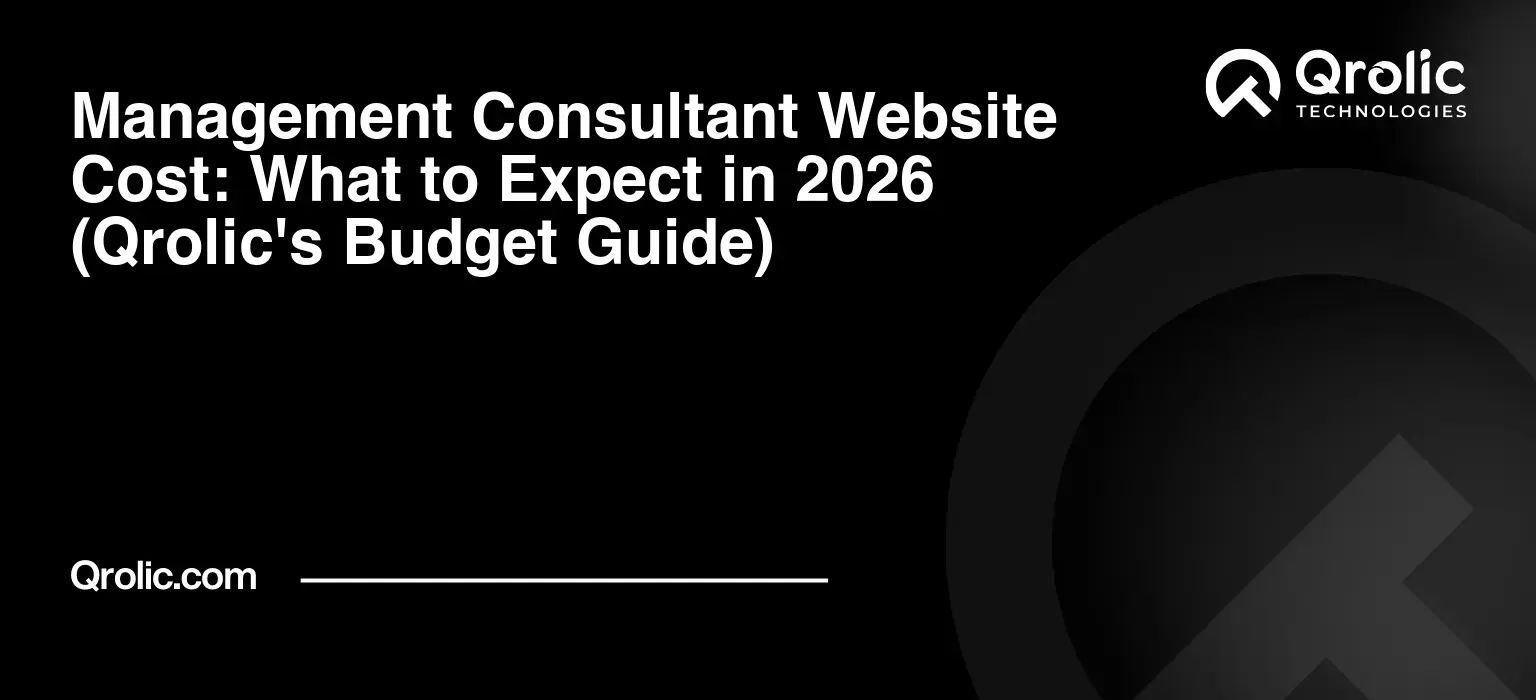 Management Consultant Website Cost: What to Expect in 2026 (Qrolic's Budget Guide) Management-Consultant-Website-Cost-What-to-Expect-in-2026-Qrolics-Budget-Guide-Featured-Image