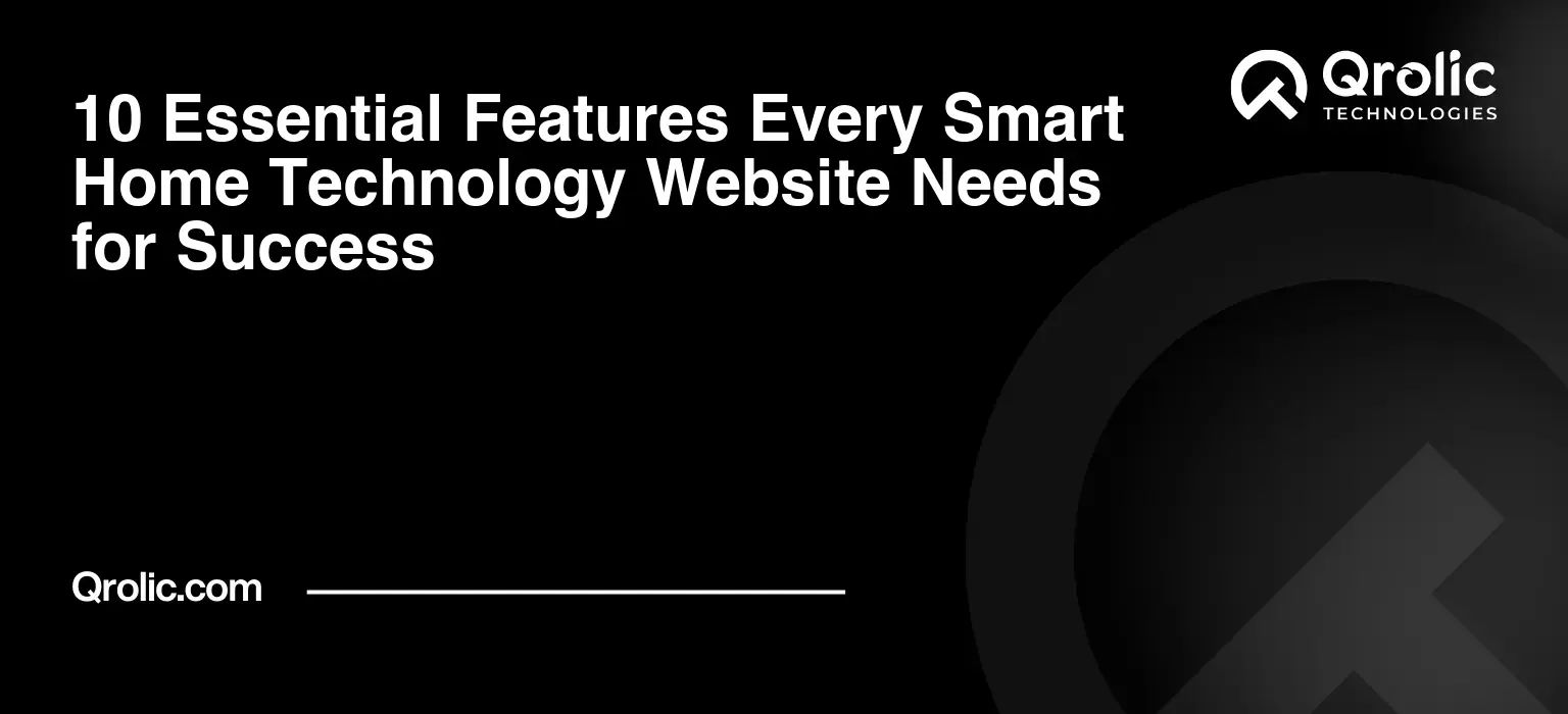 10 Essential Features Every Smart Home Technology Website Needs for Success 10-Essential-Features-Every-Smart-Home-Technology-Website-Needs-for-Success-Featured-Image