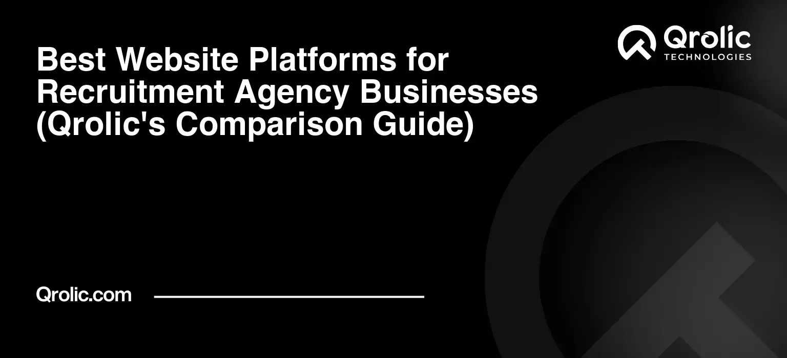 Best Website Platforms for Recruitment Agency Businesses (Qrolic's Comparison Guide) Best-Website-Platforms-for-Recruitment-Agency-Businesses-Qrolics-Comparison-Guide-Featured-Image