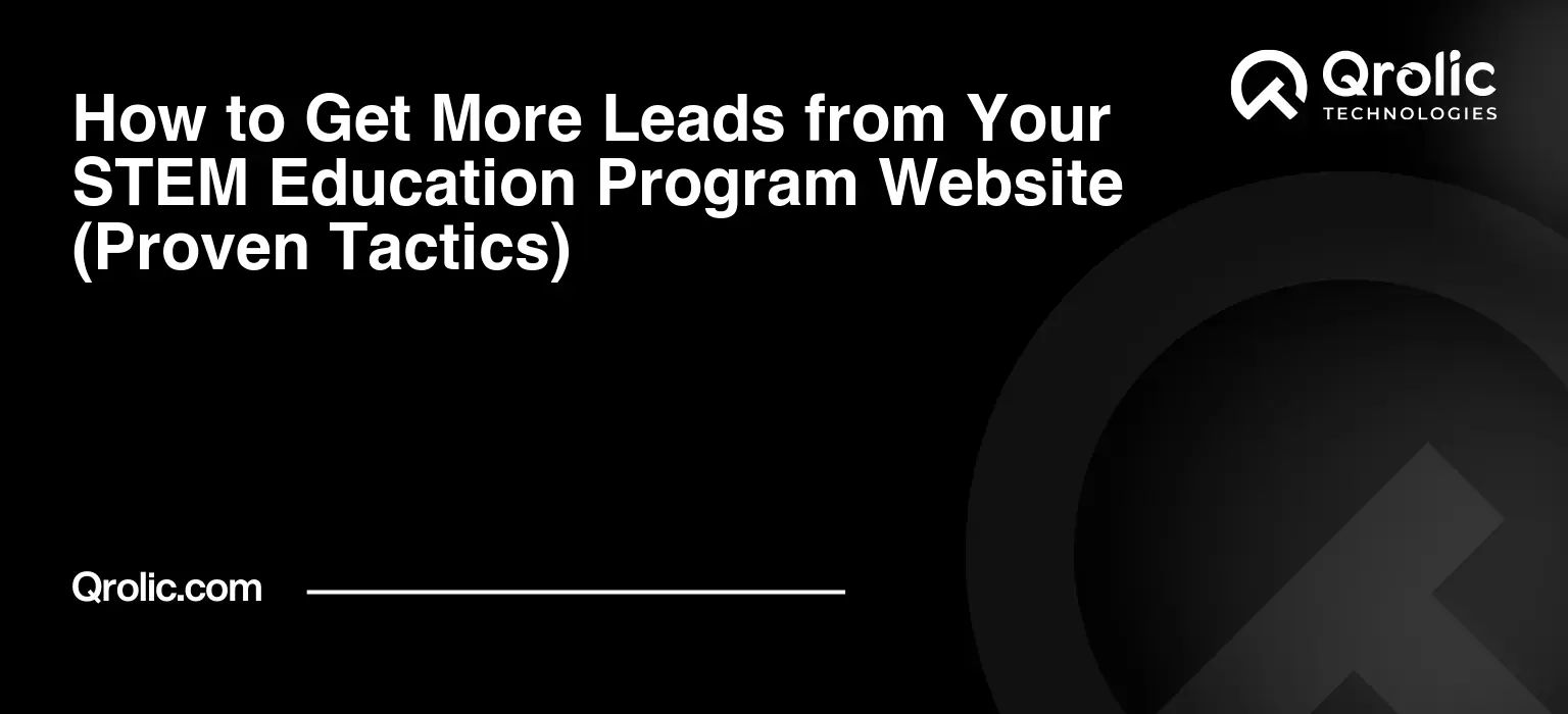 How-to-Get-More-Leads-from-Your-STEM-Education-Program-Website-Proven-Tactics-Featured-Image