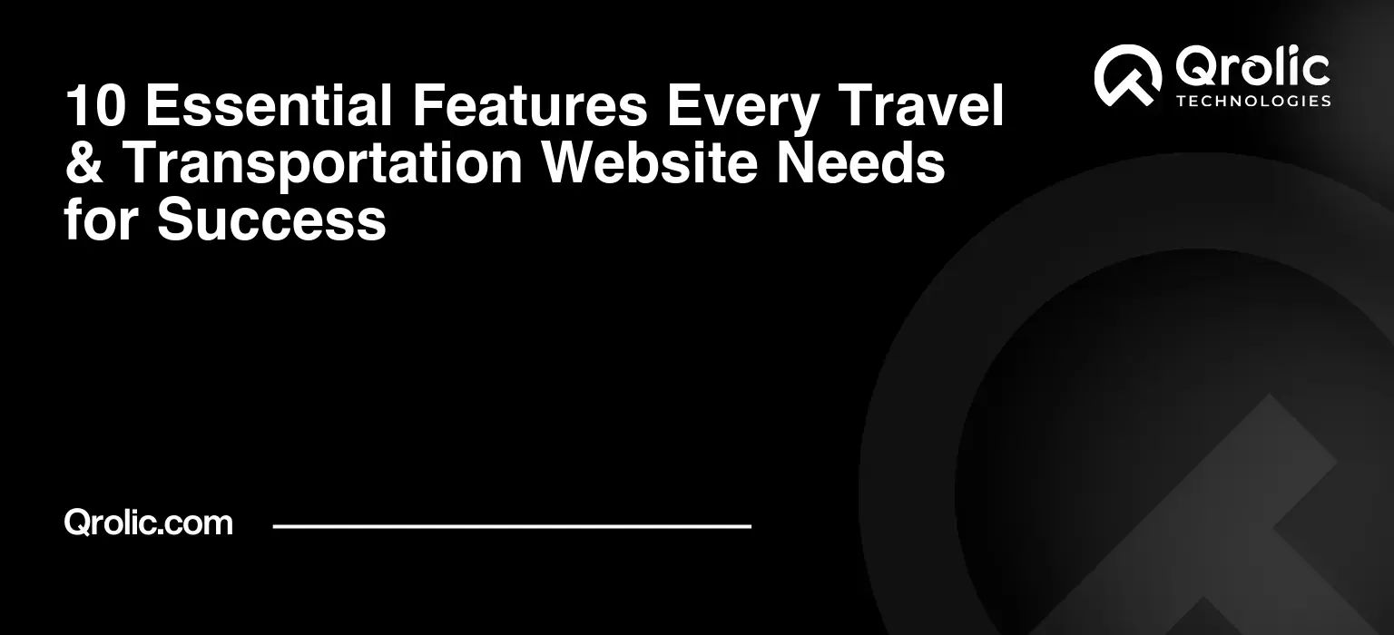 10 Essential Features Every Travel & Transportation Website Needs for Success 10-Essential-Features-Every-Travel-amp-Transportation-Website-Needs-for-Success-Featured-Image