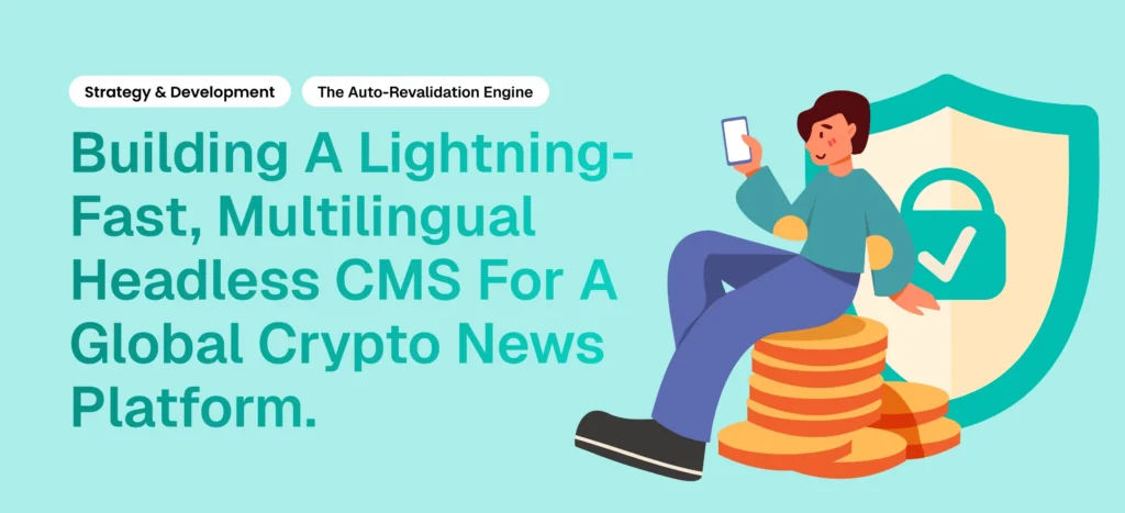 Building a Lightning-Fast, Multilingual Headless CMS for a Global Crypto News Platform