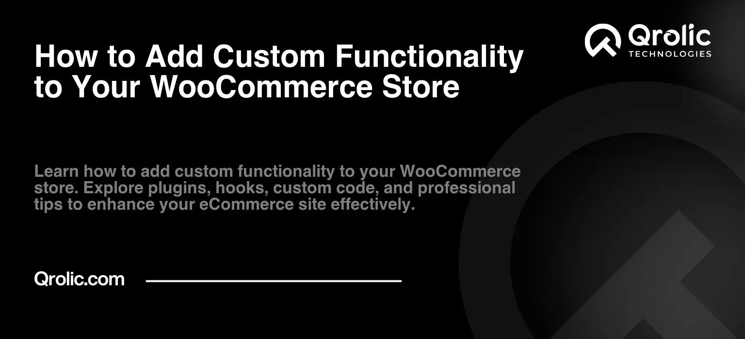 How to Add Custom Functionality to Your WooCommerce Store