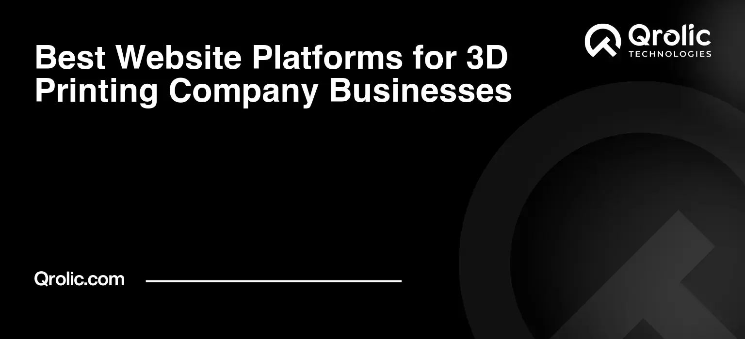 Best Website Platforms for 3D Printing Company Businesses