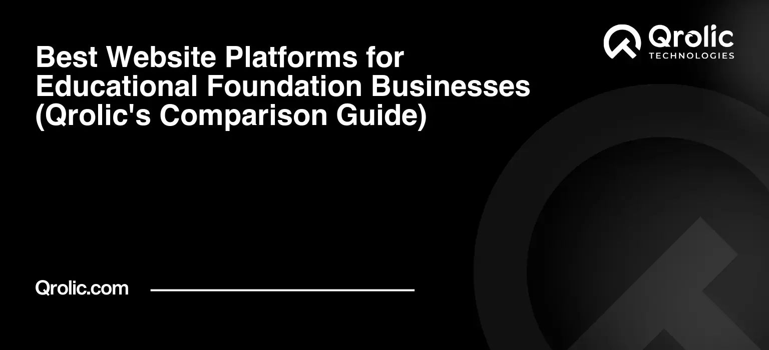 Best Website Platforms for Educational Foundation Businesses (Qrolic's Comparison Guide) Best-Website-Platforms-for-Educational-Foundation-Businesses-Qrolics-Comparison-Guide-Featured-Image