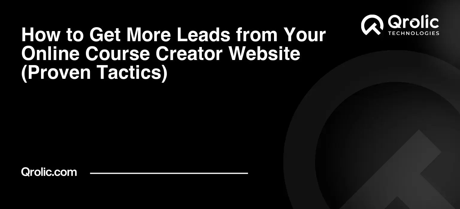 How to Get More Leads from Your Online Course Creator Website (Proven Tactics) How-to-Get-More-Leads-from-Your-Online-Course-Creator-Website-Proven-Tactics-Featured-Image