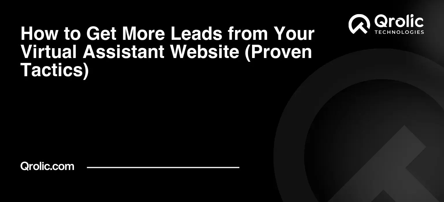 How to Get More Leads from Your Virtual Assistant Website (Proven Tactics) How-to-Get-More-Leads-from-Your-Virtual-Assistant-Website-Proven-Tactics-Featured-Image