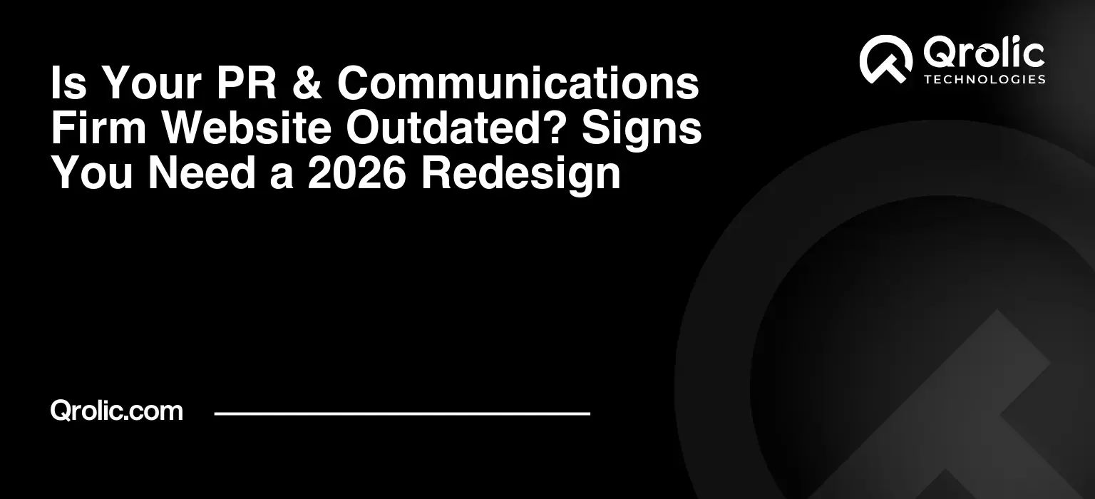 Is Your PR & Communications Firm Website Outdated? Signs You Need a 2026 Redesign