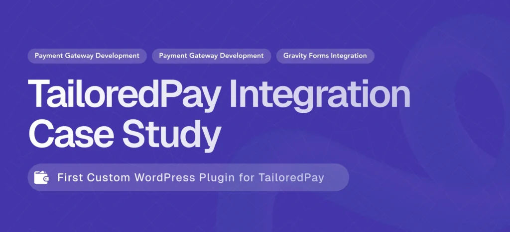 Building the First TailoredPay Payment Gateway Plugin for WordPress & Gravity Forms