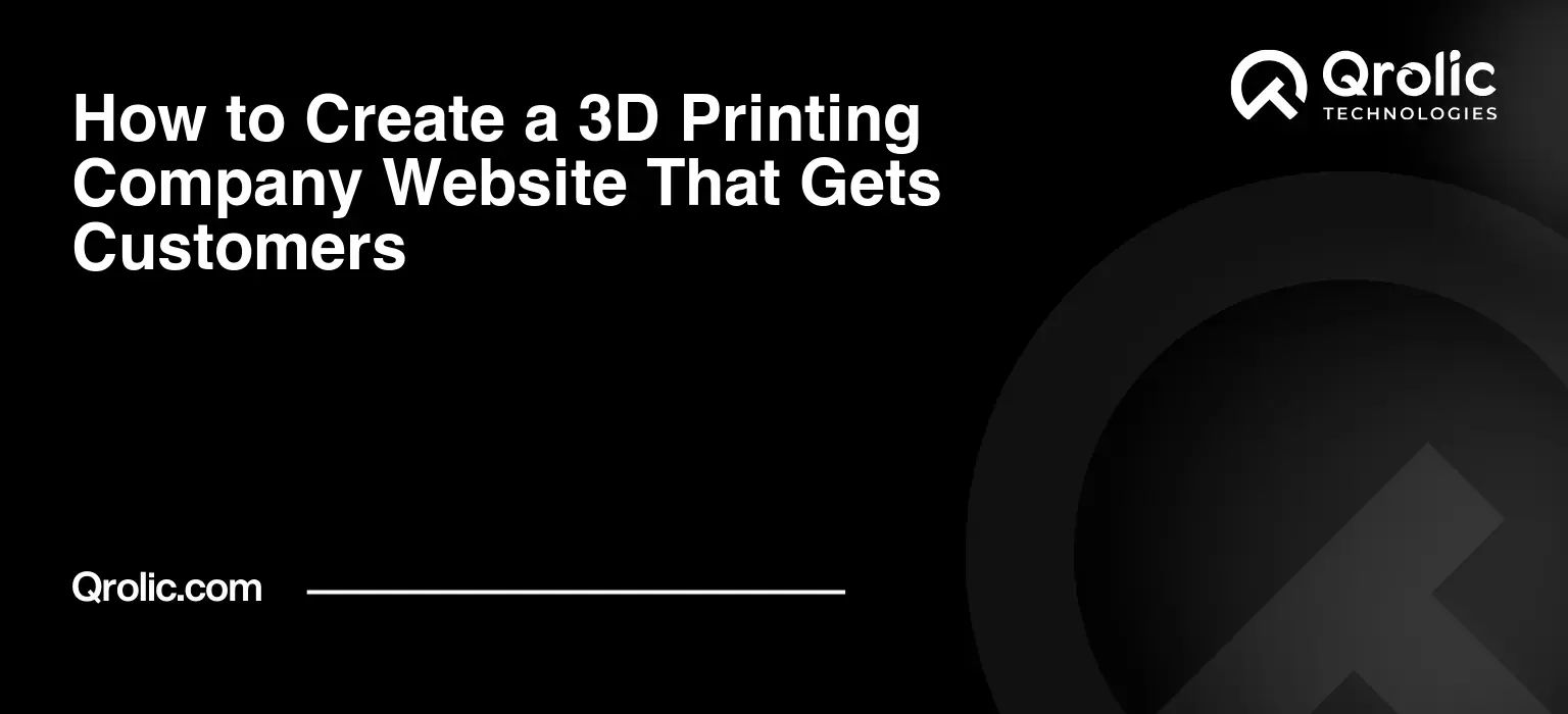 How to Create a 3D Printing Company Website That Gets Customers