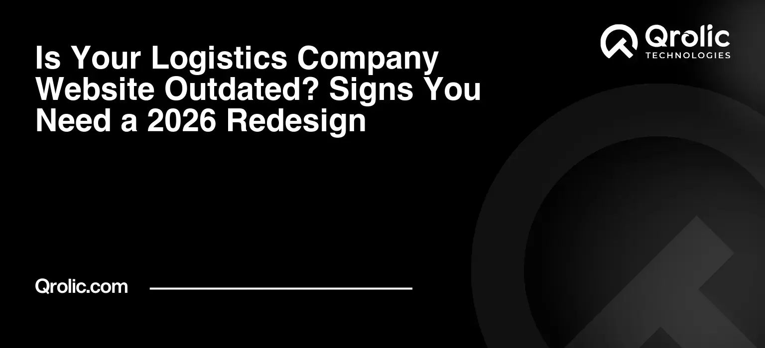 Is Your Logistics Company Website Outdated? Signs You Need a 2026 Redesign