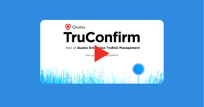 Qualys TruConfirm - Prove Real Exploitability in Production | De-Risk Cyber Threats with Evidence