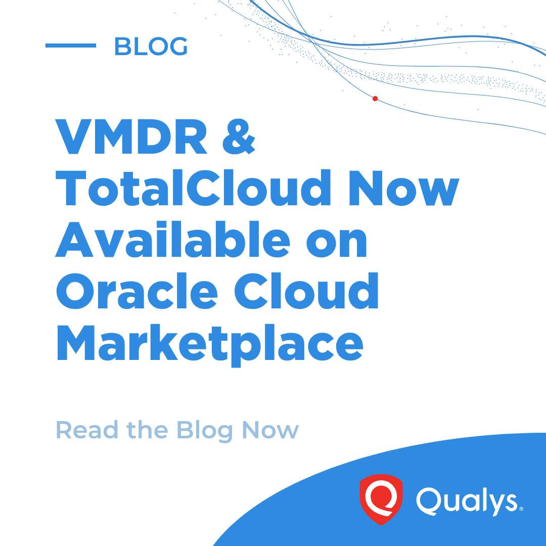 Featured image for Qualys VMDR and TotalCloud Now Available on Oracle Cloud