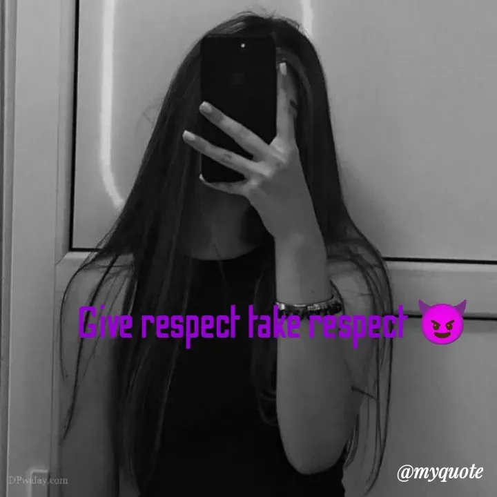 Quote by Attitude girl - 
Give respect take respect 😈 - Made using Quotes Creator App, Post Maker App