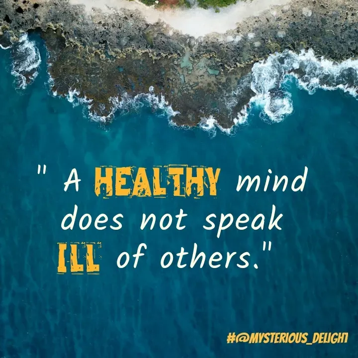 Quote by mingma bhutia - " A HEALTHY mind
does not speak
ILL of others."  - Made using Quotes Creator App, Post Maker App