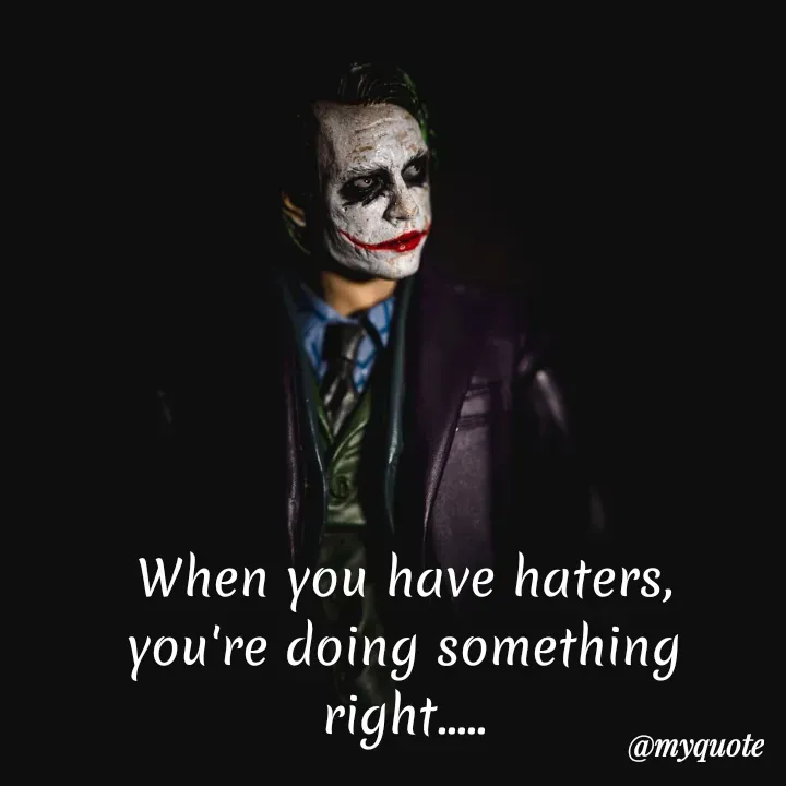 Quote by My Thoughts - When you have haters,
you're doing something
right.
@myquote
 - Made using Quotes Creator App, Post Maker App