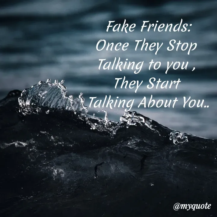 Quote by My Thoughts - Fake Friends:
Once They Stop
Talking to you ,
They Start
Talking About You.
@тудиоte
 - Made using Quotes Creator App, Post Maker App